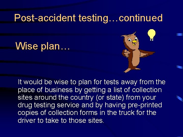 Post-accident testing…continued Wise plan… It would be wise to plan for tests away from