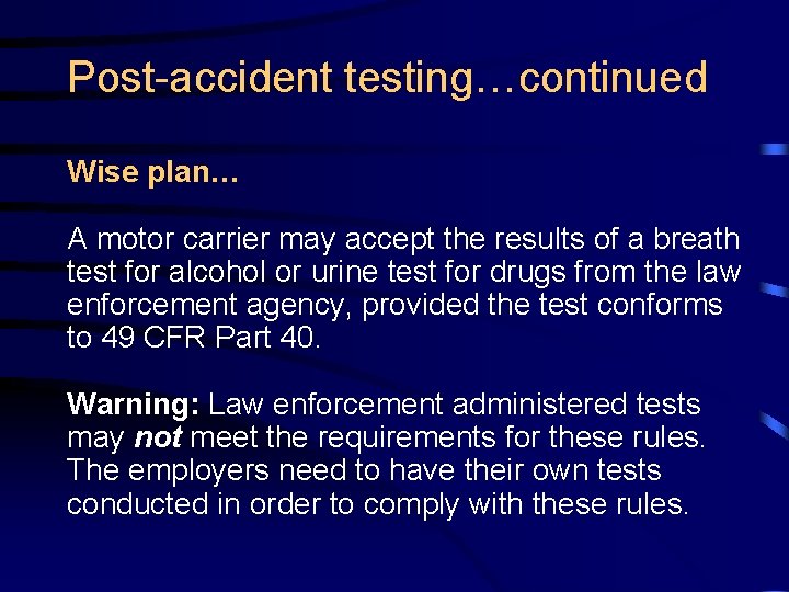 Post-accident testing…continued Wise plan… A motor carrier may accept the results of a breath
