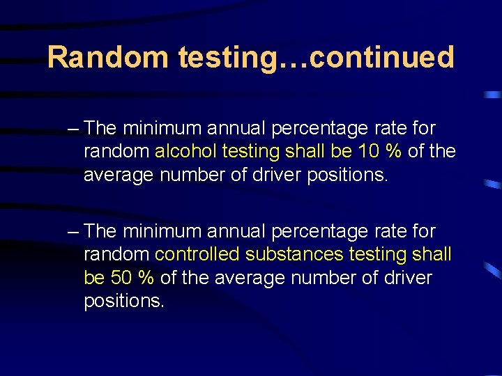 Random testing…continued – The minimum annual percentage rate for random alcohol testing shall be