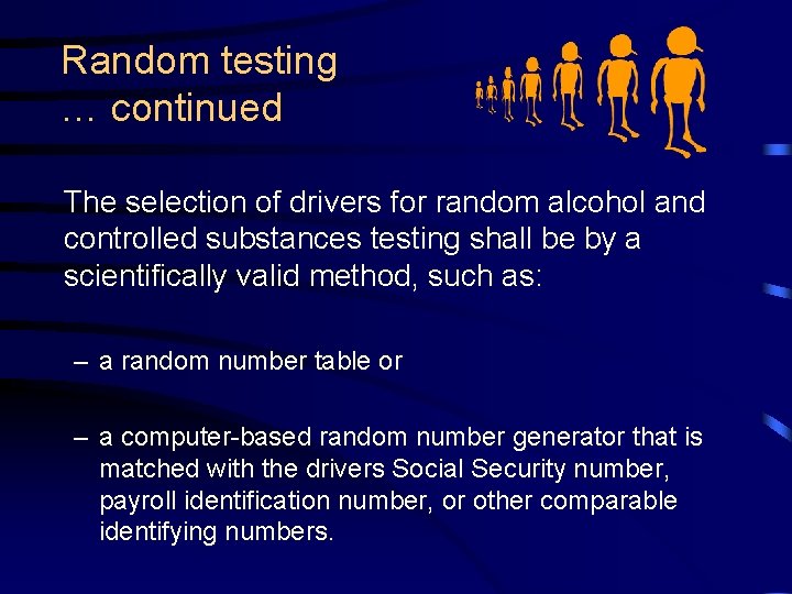 Random testing … continued The selection of drivers for random alcohol and controlled substances