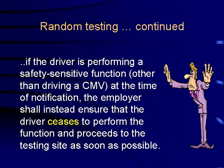 Random testing … continued. . if the driver is performing a safety-sensitive function (other