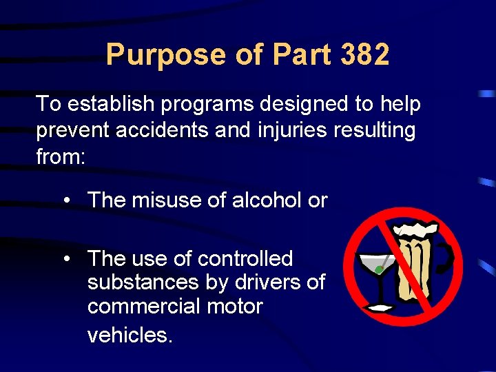 Purpose of Part 382 To establish programs designed to help prevent accidents and injuries