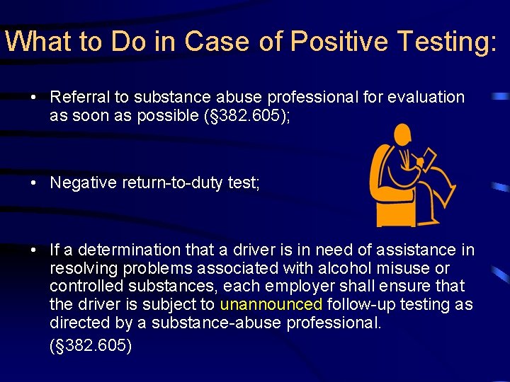 What to Do in Case of Positive Testing: • Referral to substance abuse professional