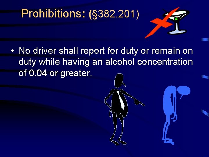 Prohibitions: (§ 382. 201) • No driver shall report for duty or remain on