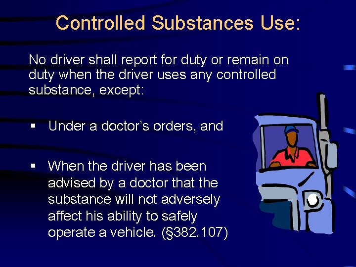 Controlled Substances Use: No driver shall report for duty or remain on duty when