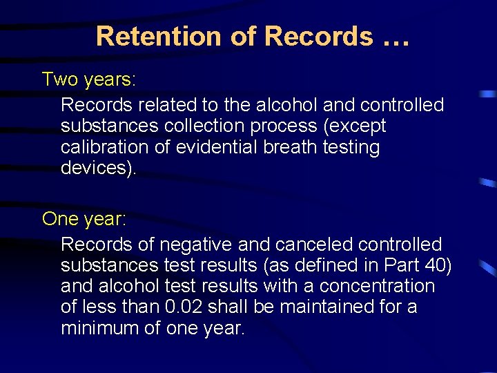 Retention of Records … Two years: Records related to the alcohol and controlled substances