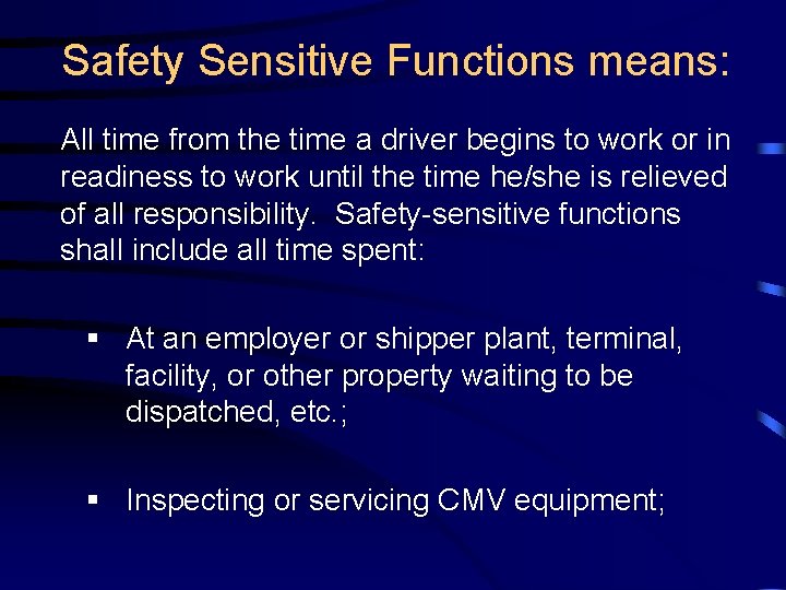 Safety Sensitive Functions means: All time from the time a driver begins to work