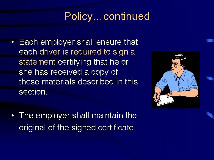 Policy…continued • Each employer shall ensure that each driver is required to sign a