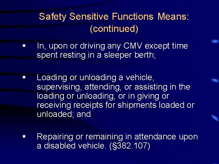 Safety Sensitive Functions Means: (continued) § In, upon or driving any CMV except time