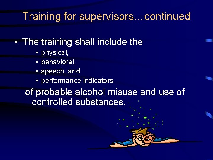 Training for supervisors…continued • The training shall include the • • physical, behavioral, speech,