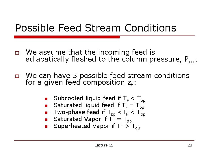 Possible Feed Stream Conditions o o We assume that the incoming feed is adiabatically