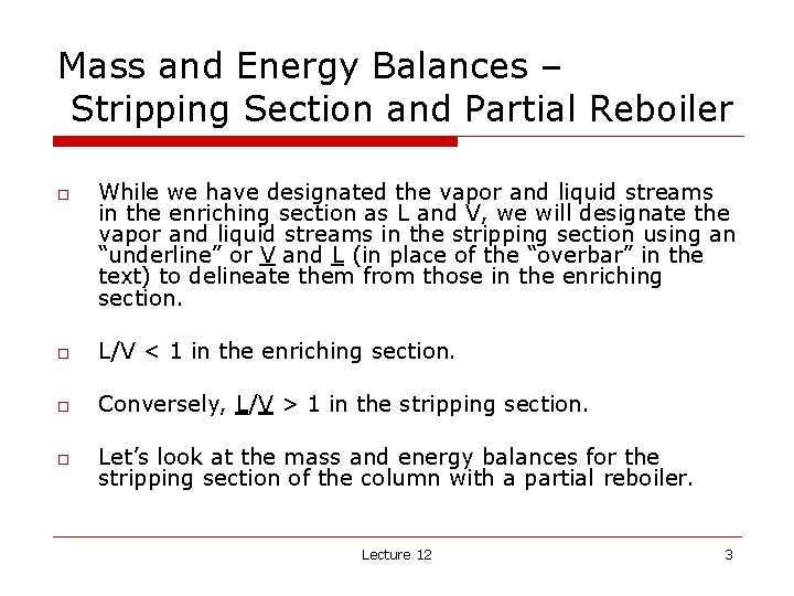 Mass and Energy Balances – Stripping Section and Partial Reboiler o While we have