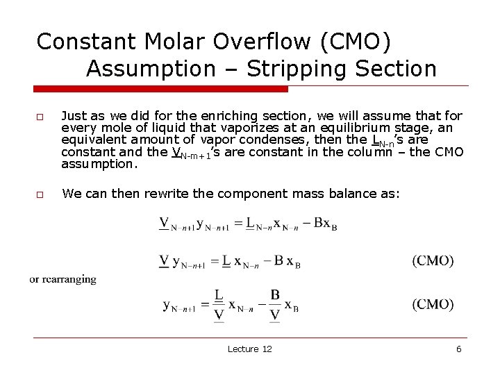 Constant Molar Overflow (CMO) Assumption – Stripping Section o o Just as we did