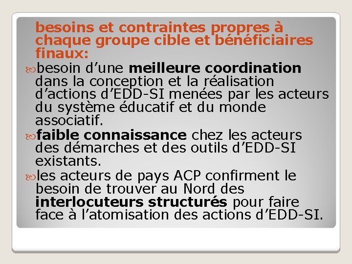 besoins et contraintes propres à chaque groupe cible et bénéficiaires finaux: besoin d’une meilleure