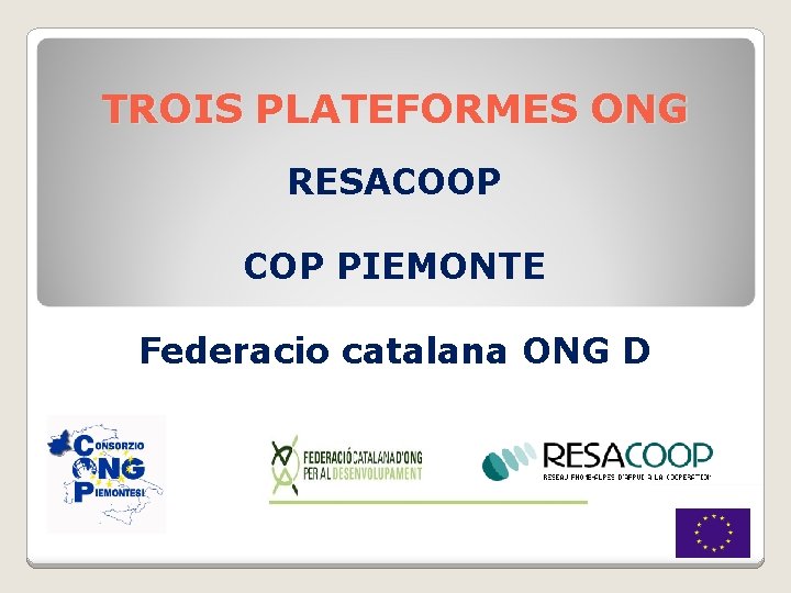 TROIS PLATEFORMES ONG RESACOOP COP PIEMONTE Federacio catalana ONG D 