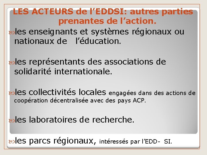 LES ACTEURS de l’EDDSI: autres parties prenantes de l’action. les enseignants et systèmes régionaux