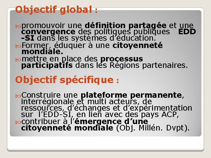 Objectif global : promouvoir une définition partagée et une convergence des politiques publiques EDD