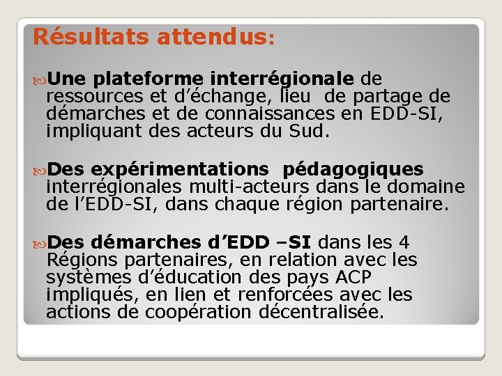 Résultats attendus: Une plateforme interrégionale de ressources et d’échange, lieu de partage de démarches