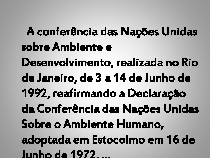  A conferência das Nações Unidas sobre Ambiente e Desenvolvimento, realizada no Rio de