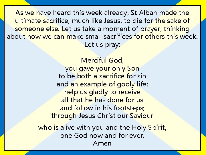 As we have heard this week already, St Alban made the ultimate sacrifice, much