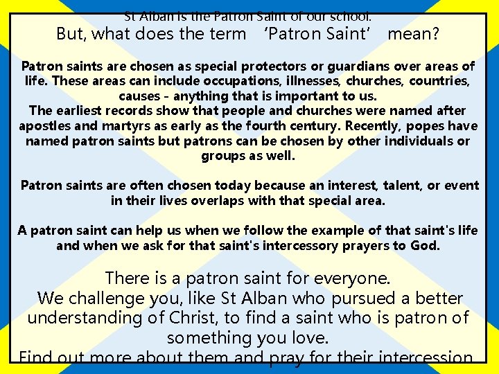St Alban is the Patron Saint of our school. But, what does the term