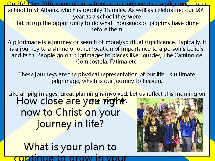 On 26 th May 2016, some of our school community went on a pilgrimage