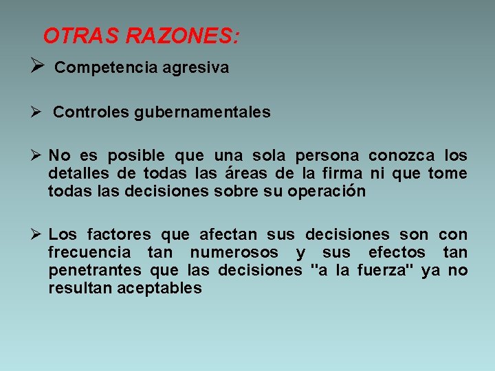 OTRAS RAZONES: Ø Competencia agresiva Ø Controles gubernamentales Ø No es posible que una