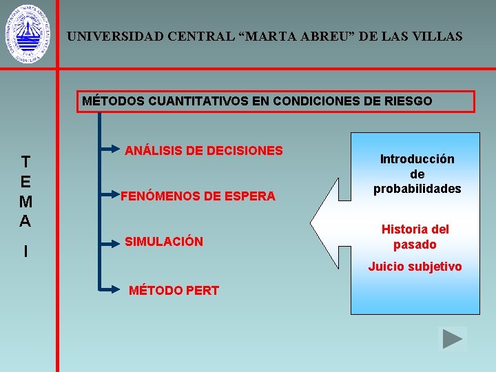 UNIVERSIDAD CENTRAL “MARTA ABREU” DE LAS VILLAS MÉTODOS CUANTITATIVOS EN CONDICIONES DE RIESGO T