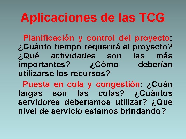Aplicaciones de las TCG Planificación y control del proyecto: ¿Cuánto tiempo requerirá el proyecto?