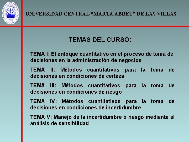UNIVERSIDAD CENTRAL “MARTA ABREU” DE LAS VILLAS TEMAS DEL CURSO: TEMA I: El enfoque