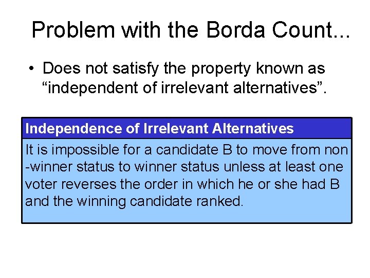 Problem with the Borda Count. . . • Does not satisfy the property known