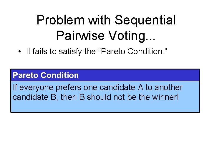 Problem with Sequential Pairwise Voting. . . • It fails to satisfy the “Pareto