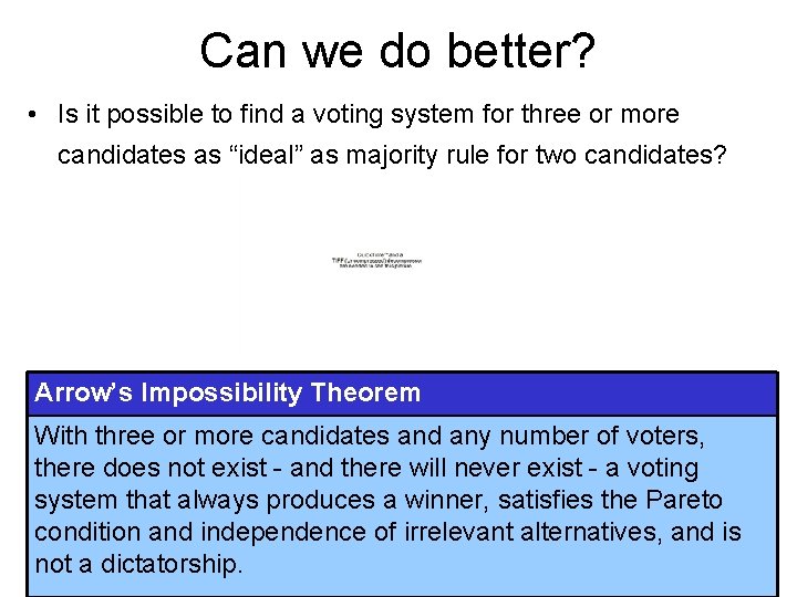 Can we do better? • Is it possible to find a voting system for
