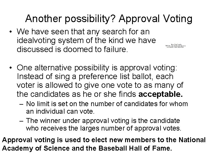 Another possibility? Approval Voting • We have seen that any search for an idealvoting