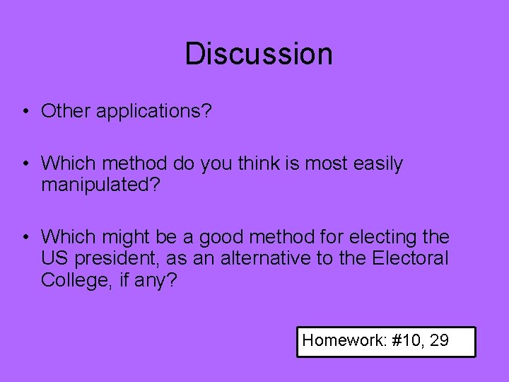 Discussion • Other applications? • Which method do you think is most easily manipulated?