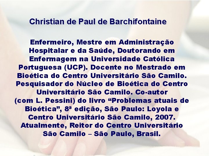 Christian de Paul de Barchifontaine Enfermeiro, Mestre em Administração Hospitalar e da Saúde, Doutorando