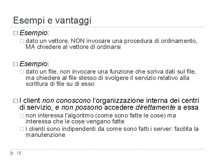 Esempi e vantaggi � Esempio: � dato un vettore, NON invocare una procedura di