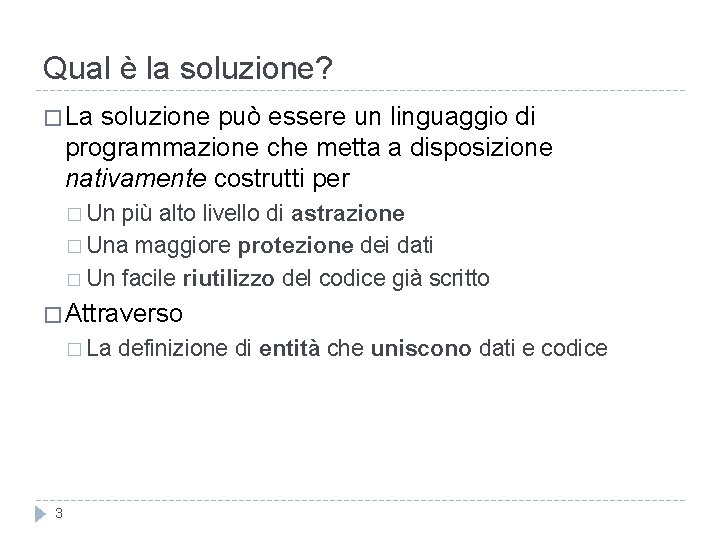 Qual è la soluzione? � La soluzione può essere un linguaggio di programmazione che