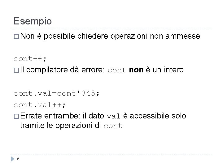 Esempio � Non è possibile chiedere operazioni non ammesse cont++; � Il compilatore dà