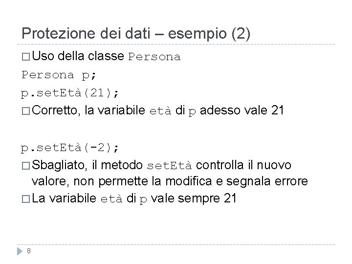 Protezione dei dati – esempio (2) � Uso della classe Persona p; p. set.