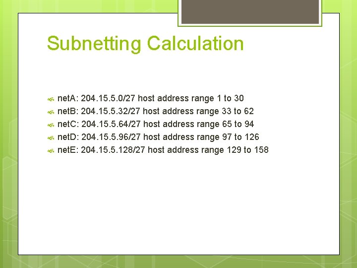 Subnetting Calculation net. A: 204. 15. 5. 0/27 host address range 1 to 30