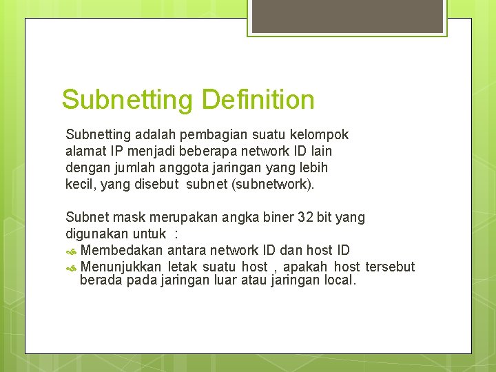 Subnetting Definition Subnetting adalah pembagian suatu kelompok alamat IP menjadi beberapa network ID lain
