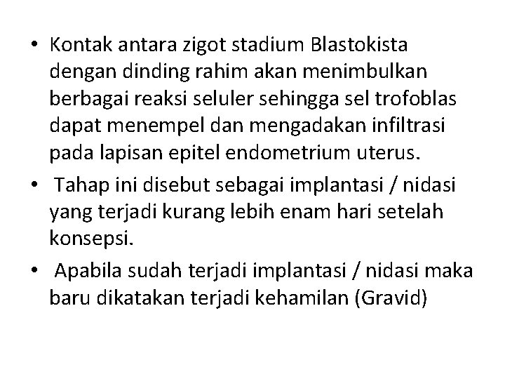  • Kontak antara zigot stadium Blastokista dengan dinding rahim akan menimbulkan berbagai reaksi