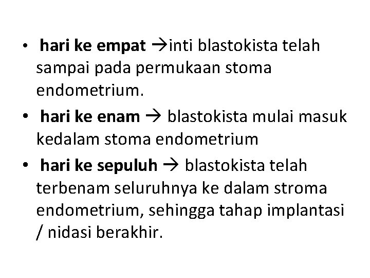  • hari ke empat inti blastokista telah sampai pada permukaan stoma endometrium. •