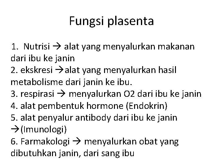 Fungsi plasenta 1. Nutrisi alat yang menyalurkan makanan dari ibu ke janin 2. ekskresi