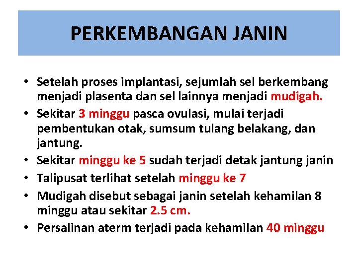 PERKEMBANGAN JANIN • Setelah proses implantasi, sejumlah sel berkembang menjadi plasenta dan sel lainnya