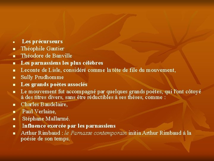 n n n n Les précurseurs Théophile Gautier Théodore de Banville Les parnassiens les