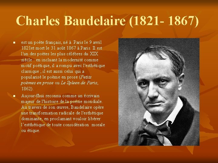 Charles Baudelaire (1821 - 1867) n n est un poète français, né à Paris