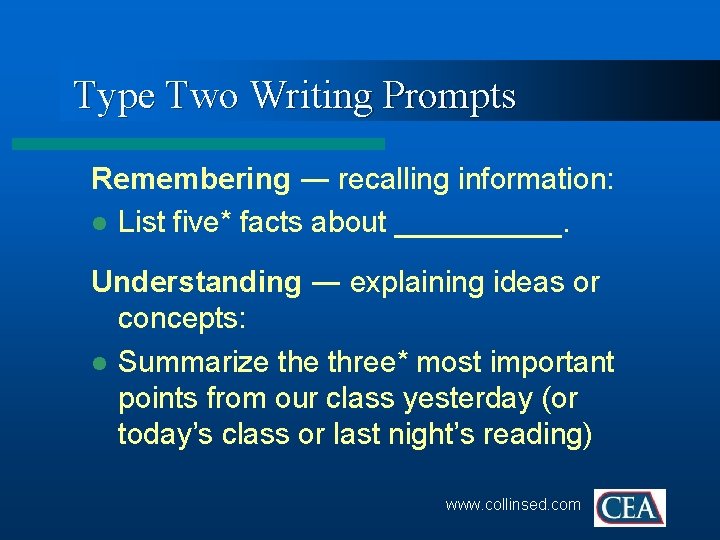 Type Two Writing Prompts Remembering ― recalling information: l List five* facts about _____.