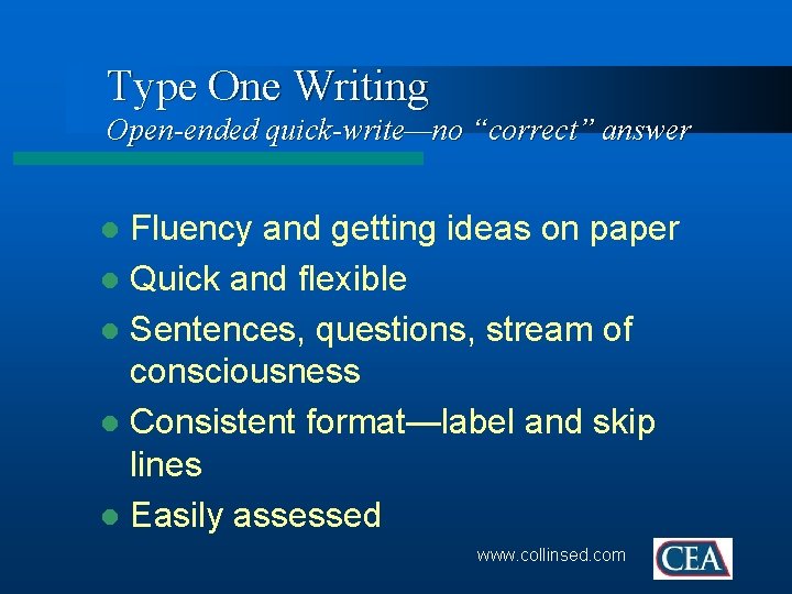 Type One Writing Open-ended quick-write—no “correct” answer Fluency and getting ideas on paper l